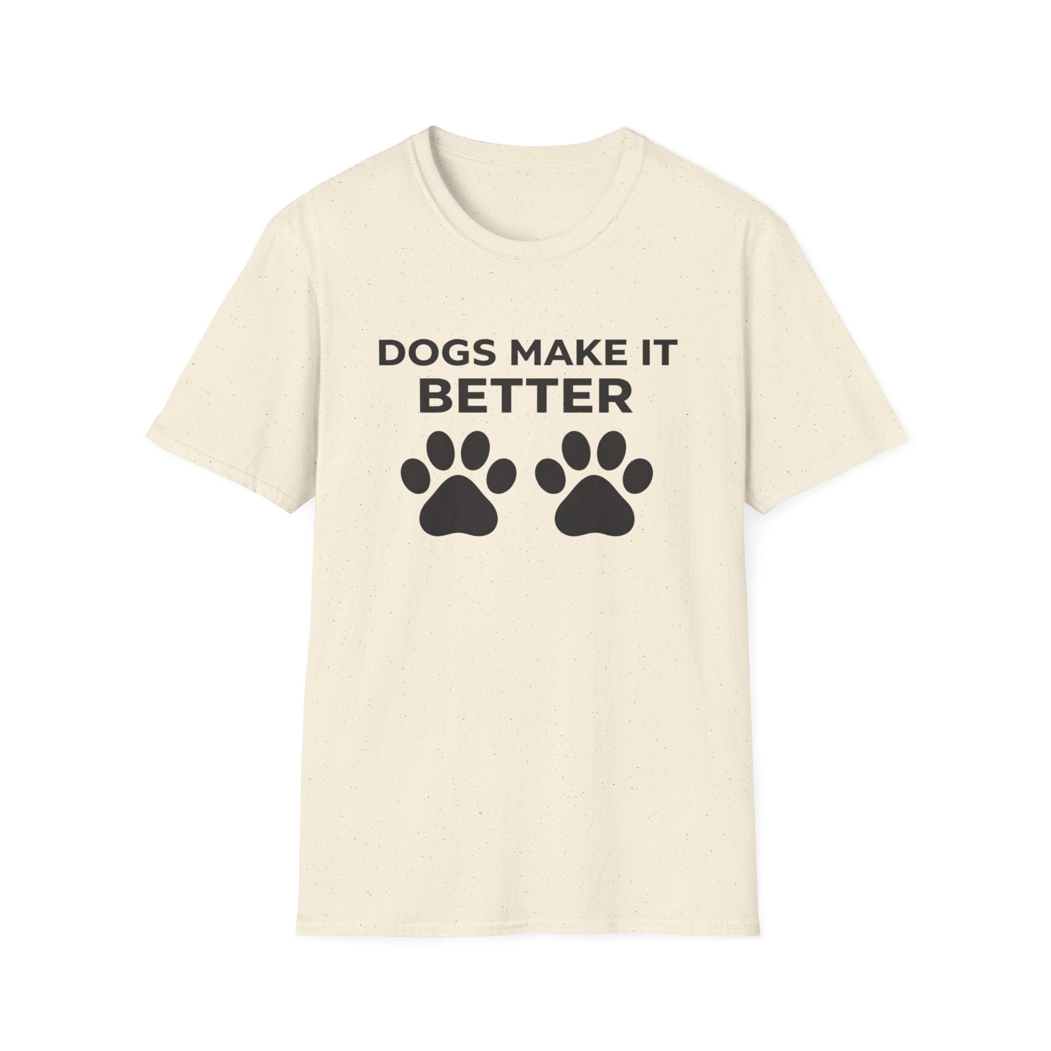 Dogs Make It Better T-Shirt
