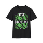 Its Ok to Not Be Ok T-Shirt