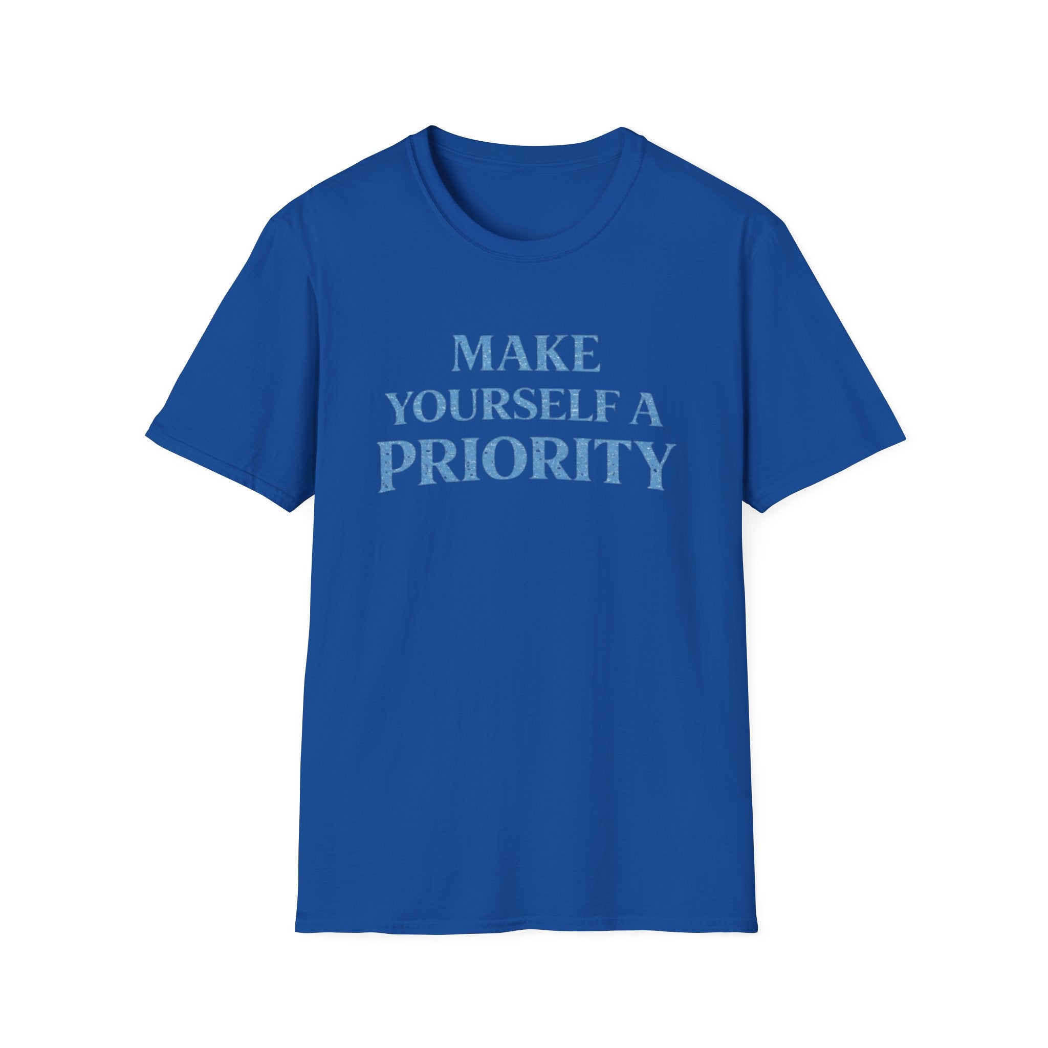 Make Yourself a Priority  T-Shirt