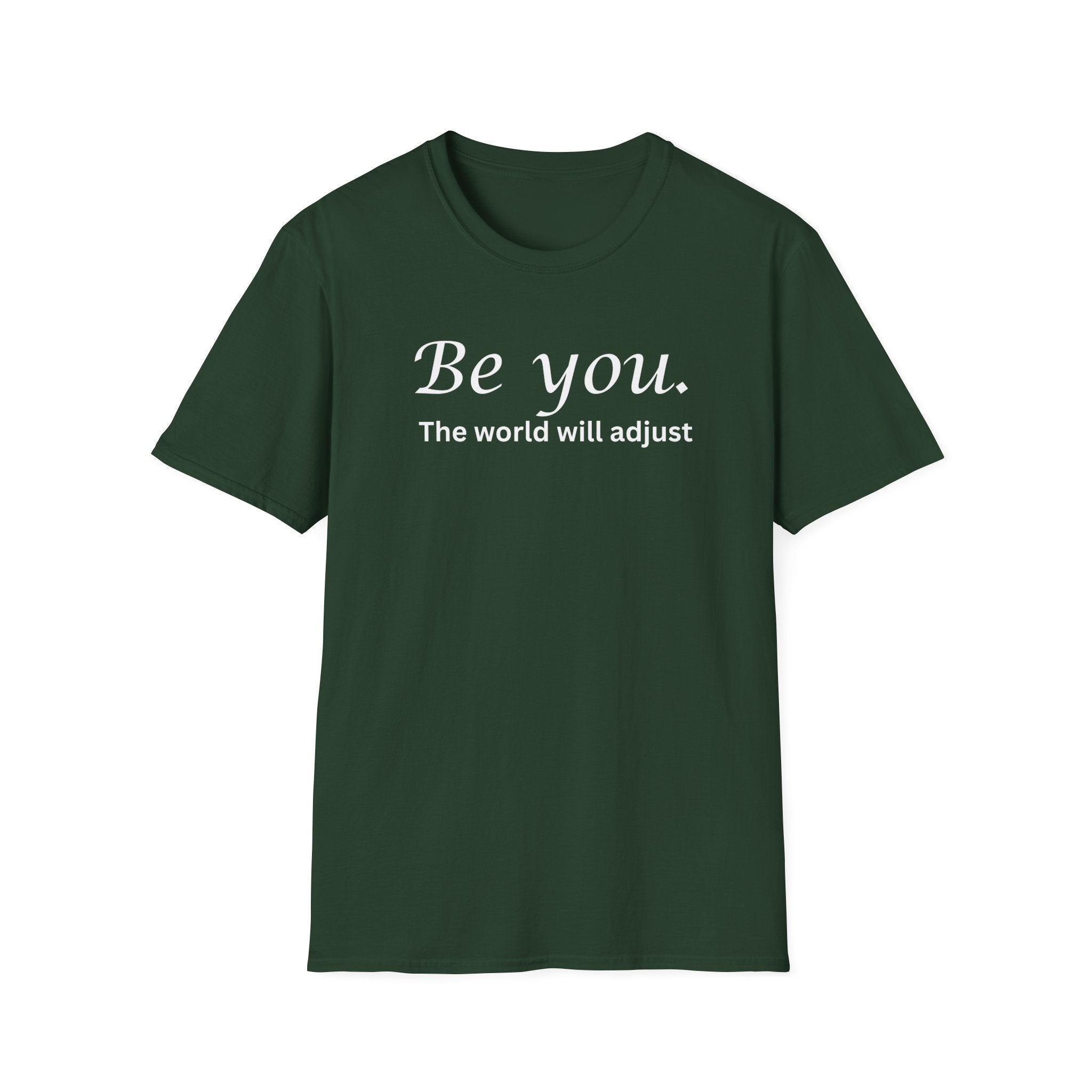 Be You - The World Will Adjust T-Shirt