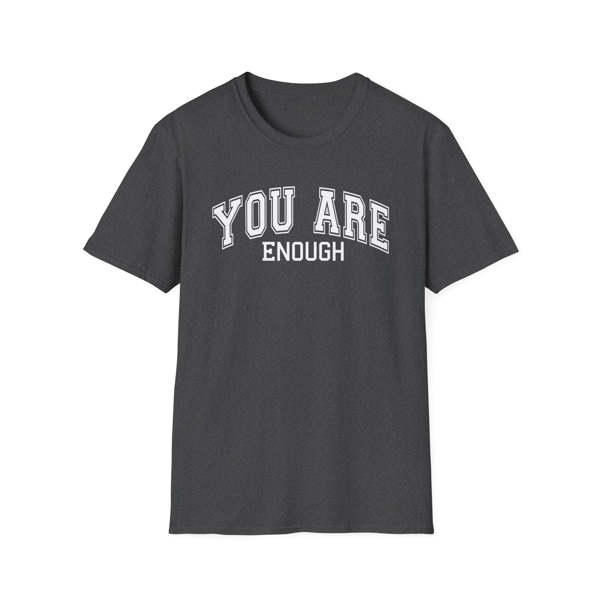 You Are Enough T-Shirt