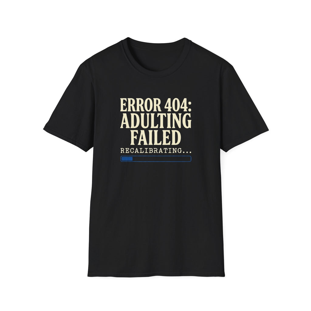 Error 404: Adulting Failed Funny Tech T-Shirt