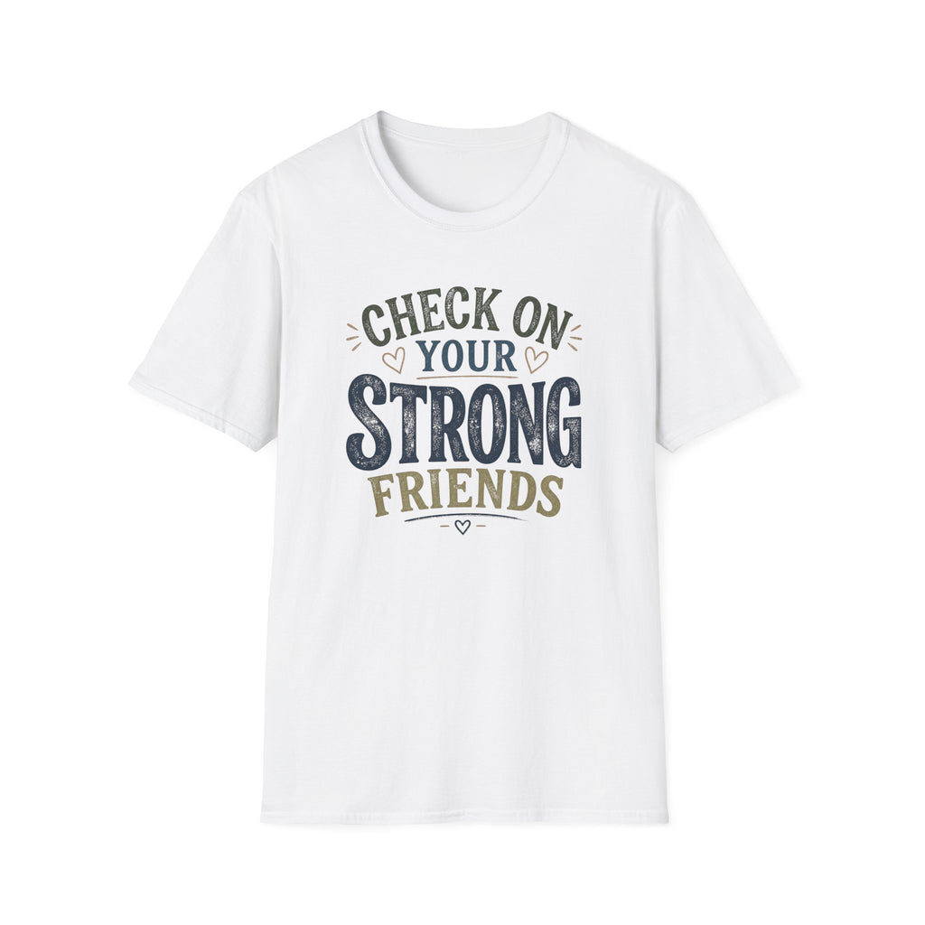 Check On Your Strong Friends T-Shirt