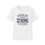 Check On Your Strong Friends T-Shirt
