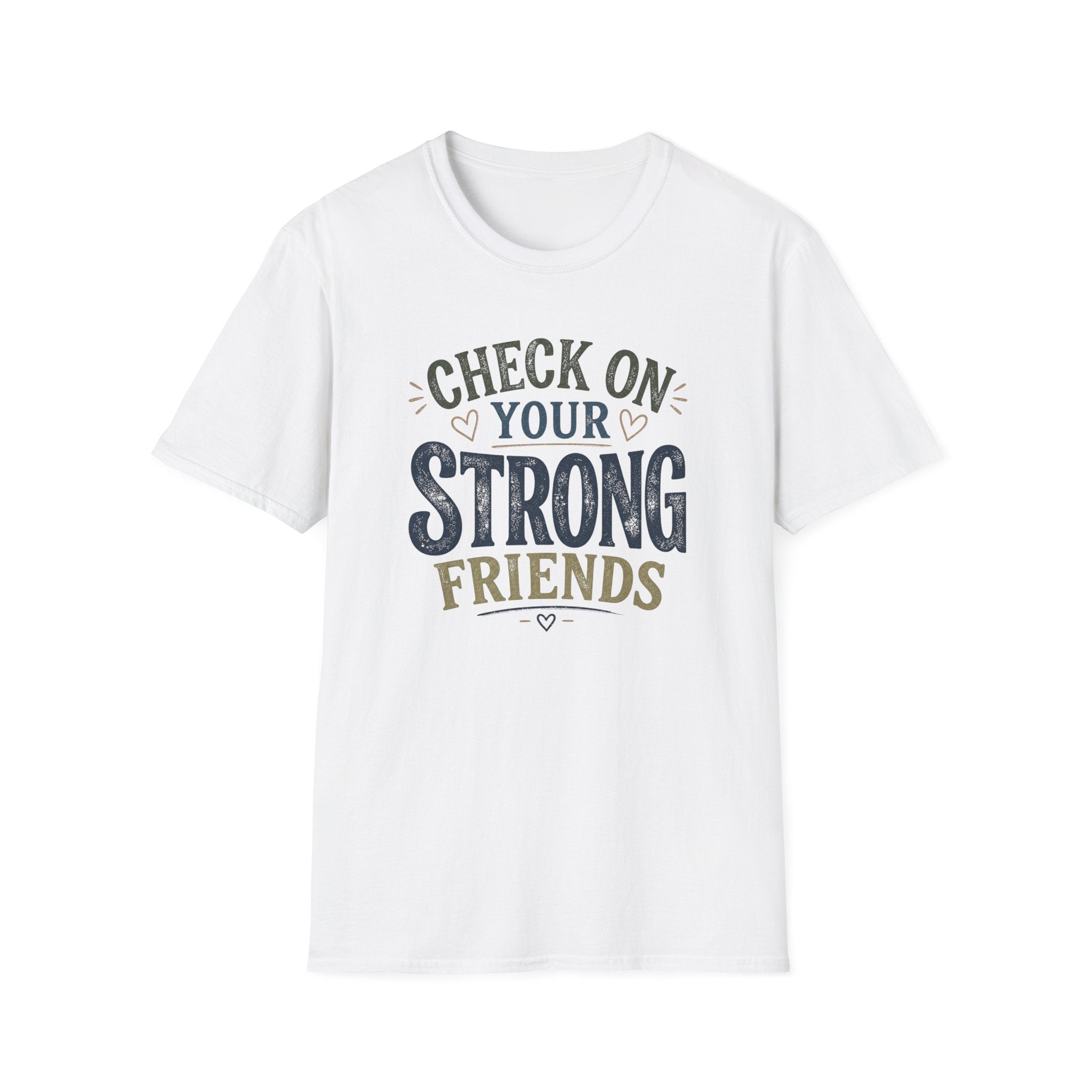 Check On Your Strong Friends T-Shirt