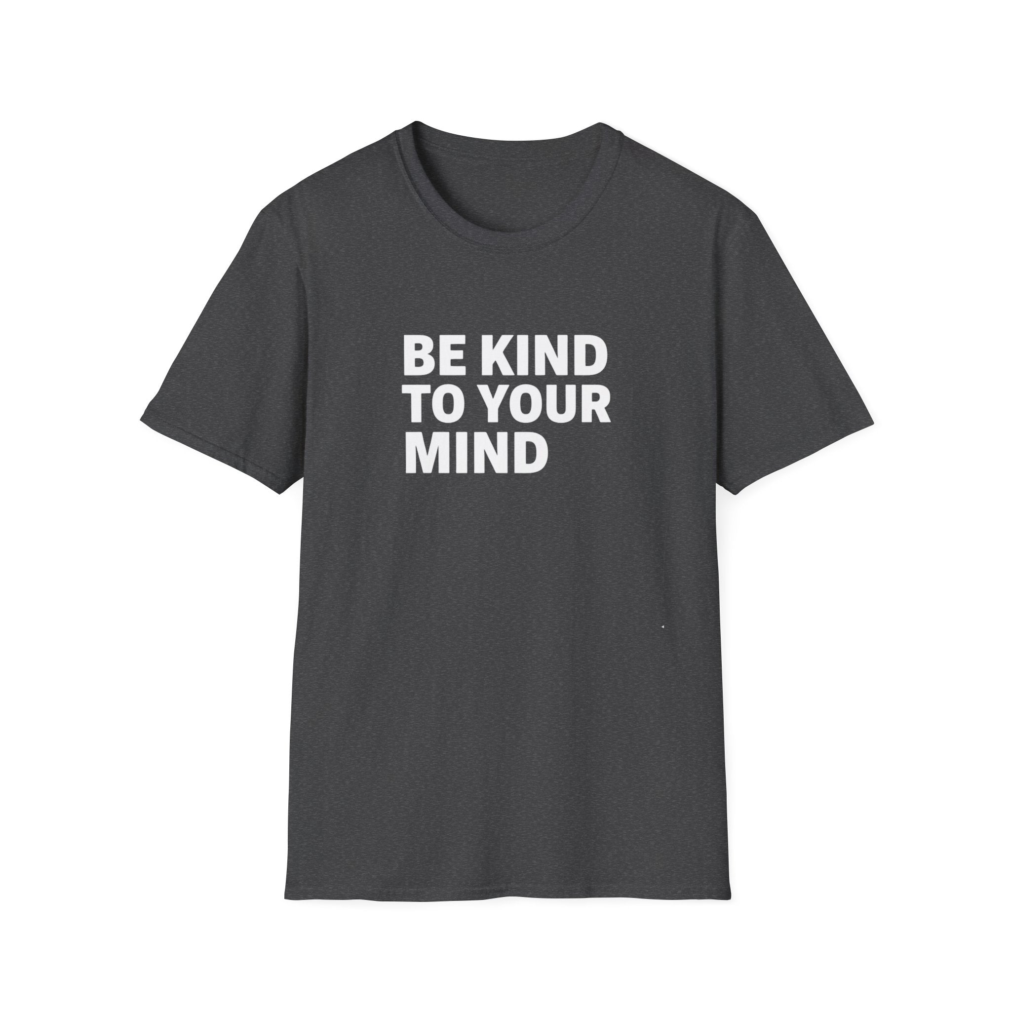 Be Kind To Your Mind T-Shirt