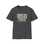 Error 404: Adulting Failed Funny Tech T-Shirt