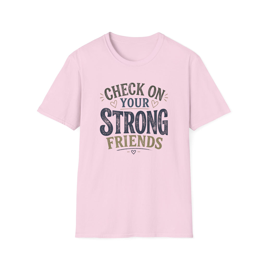 Check On Your Strong Friends T-Shirt