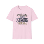 Check On Your Strong Friends T-Shirt