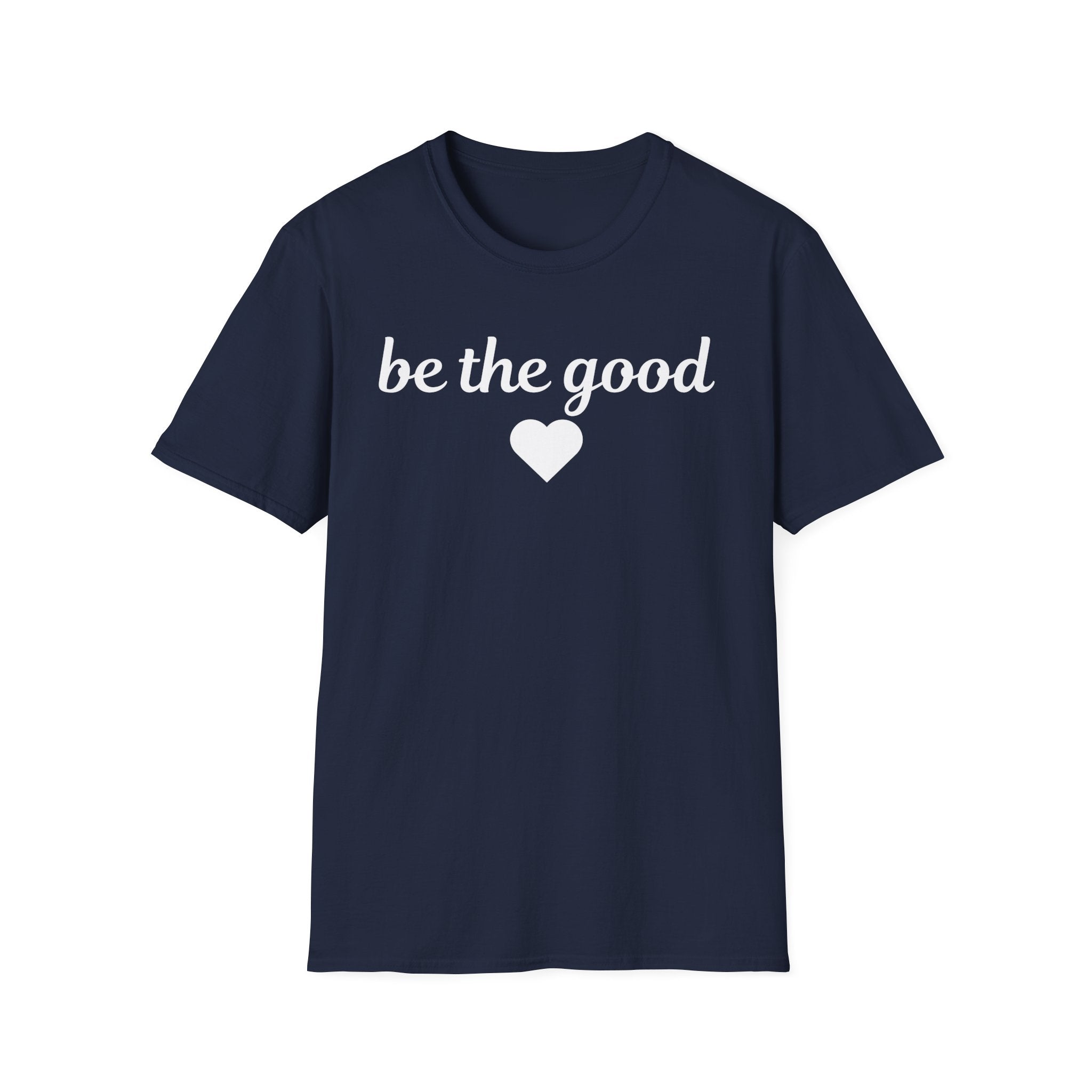 Be the Good T-Shirt