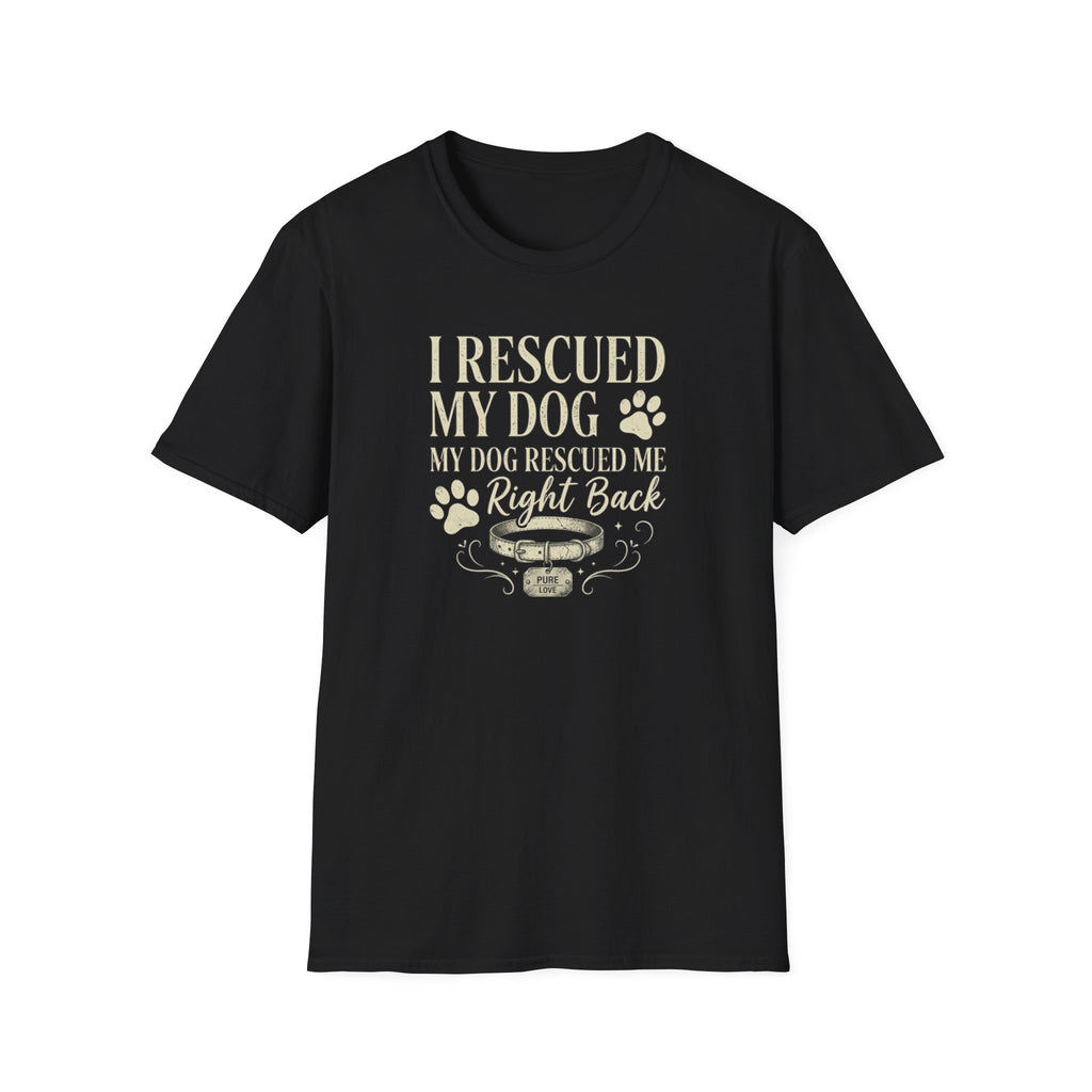 I Rescued My Dog. My Dog Rescued Me Right Back T-Shirt