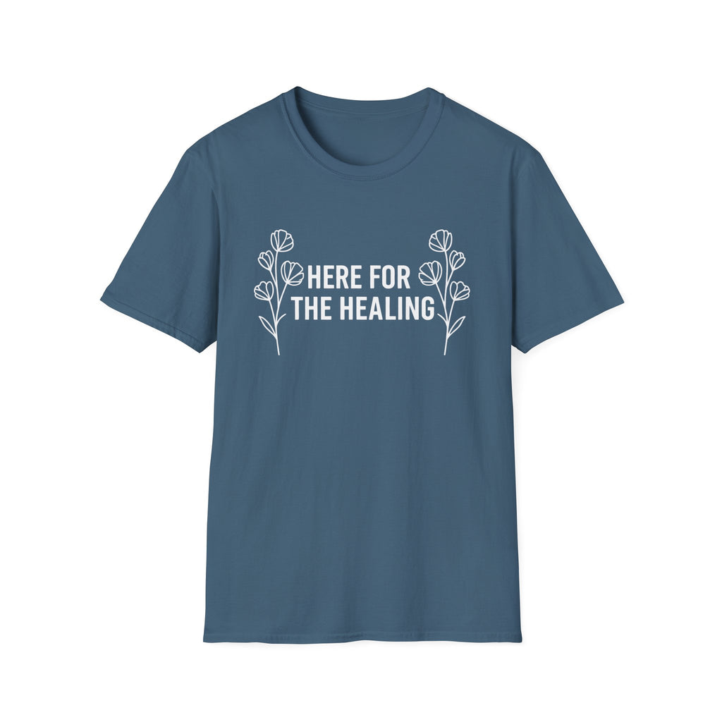 Here For the Healing T-Shirt