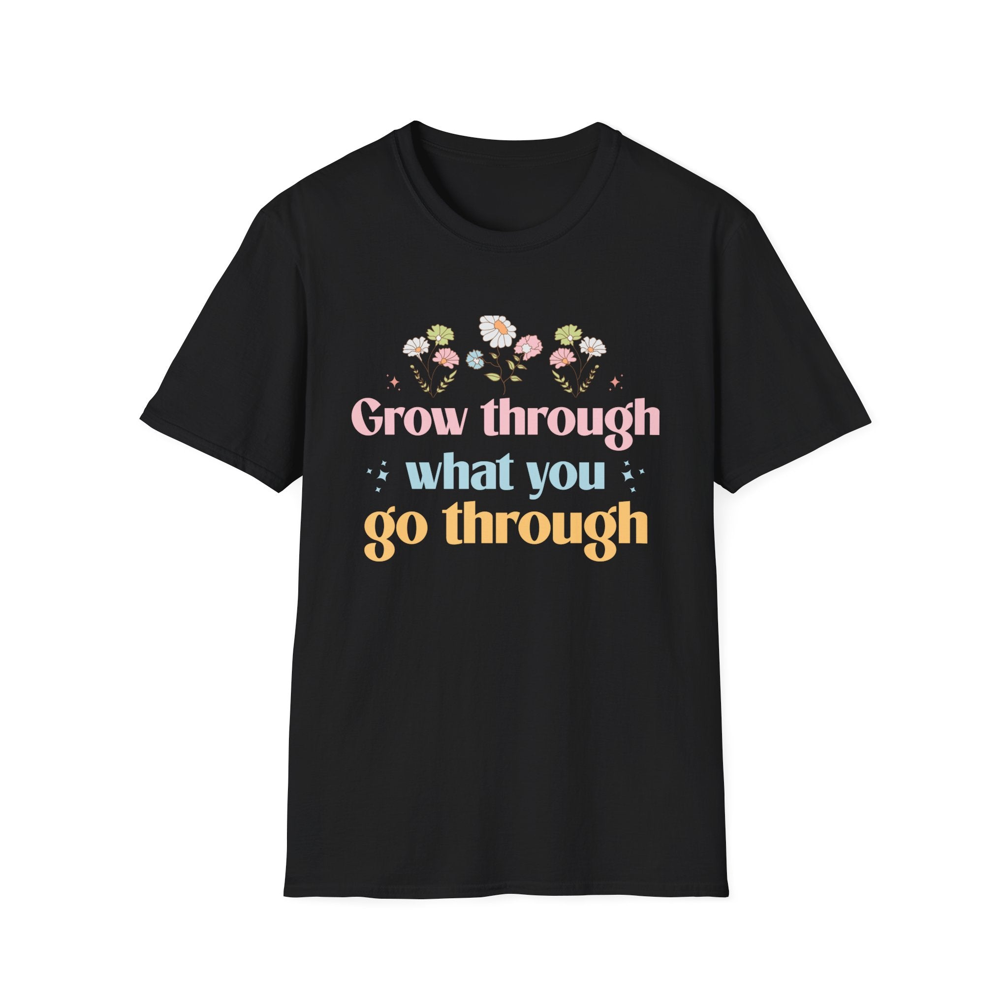 Grow Through What You Go Through T-Shirt