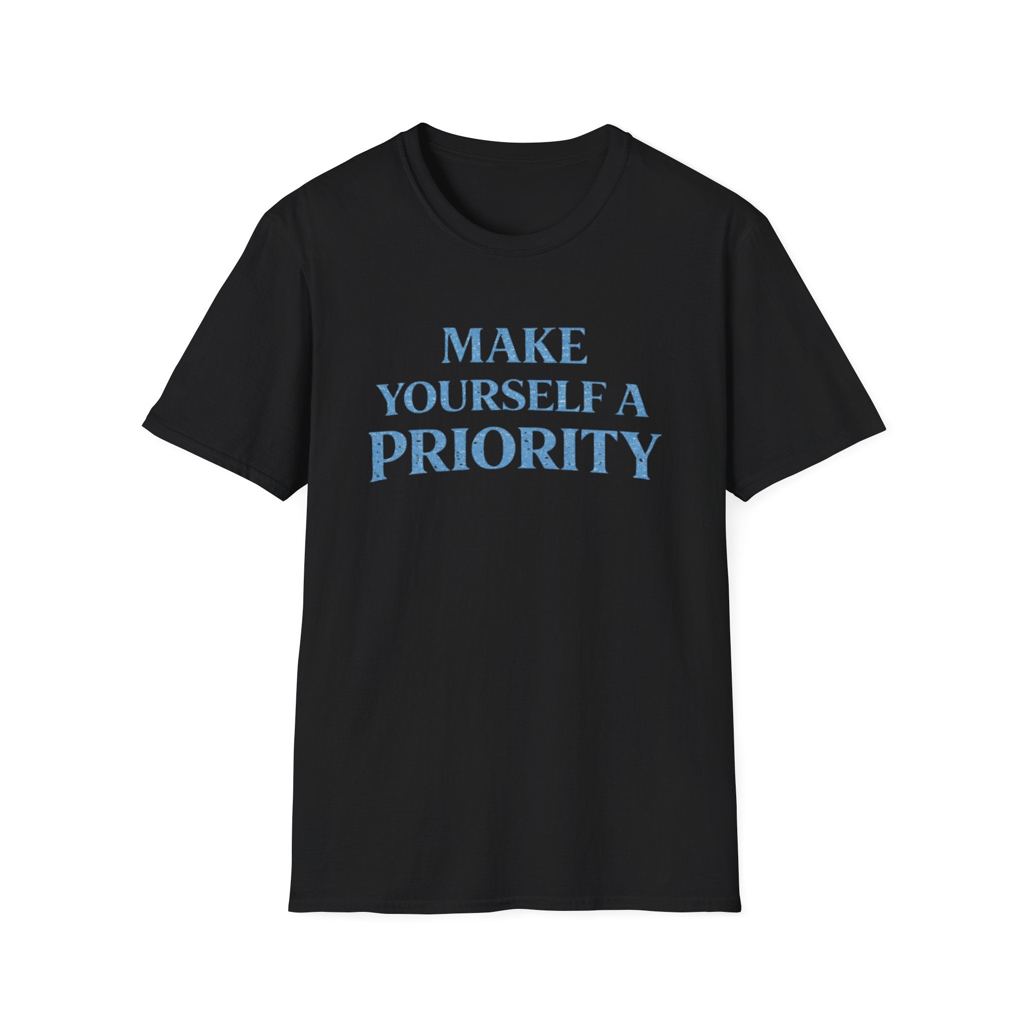 Make Yourself a Priority  T-Shirt