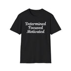 Determined Focused Motivated T-Shirt