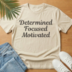 Determined Focused Motivated T-Shirt