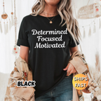 Determined Focused Motivated T-Shirt
