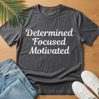 Determined Focused Motivated T-Shirt