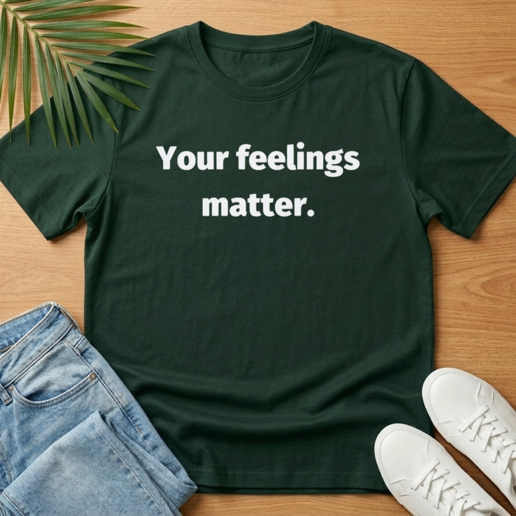Your Feelings Matter T-Shirt