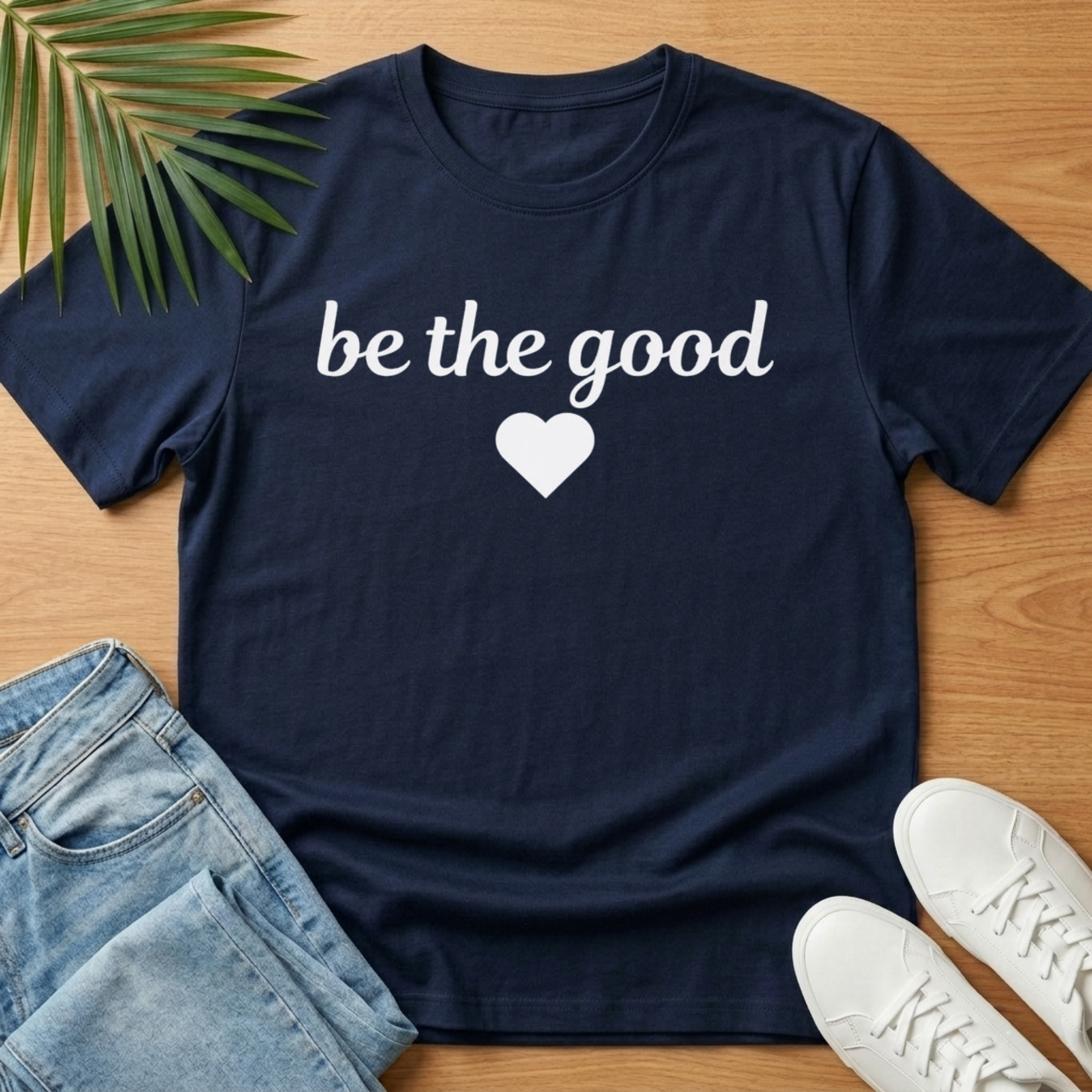 Be the Good T-Shirt