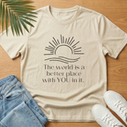The World is a Better Place With You In It T-Shirt