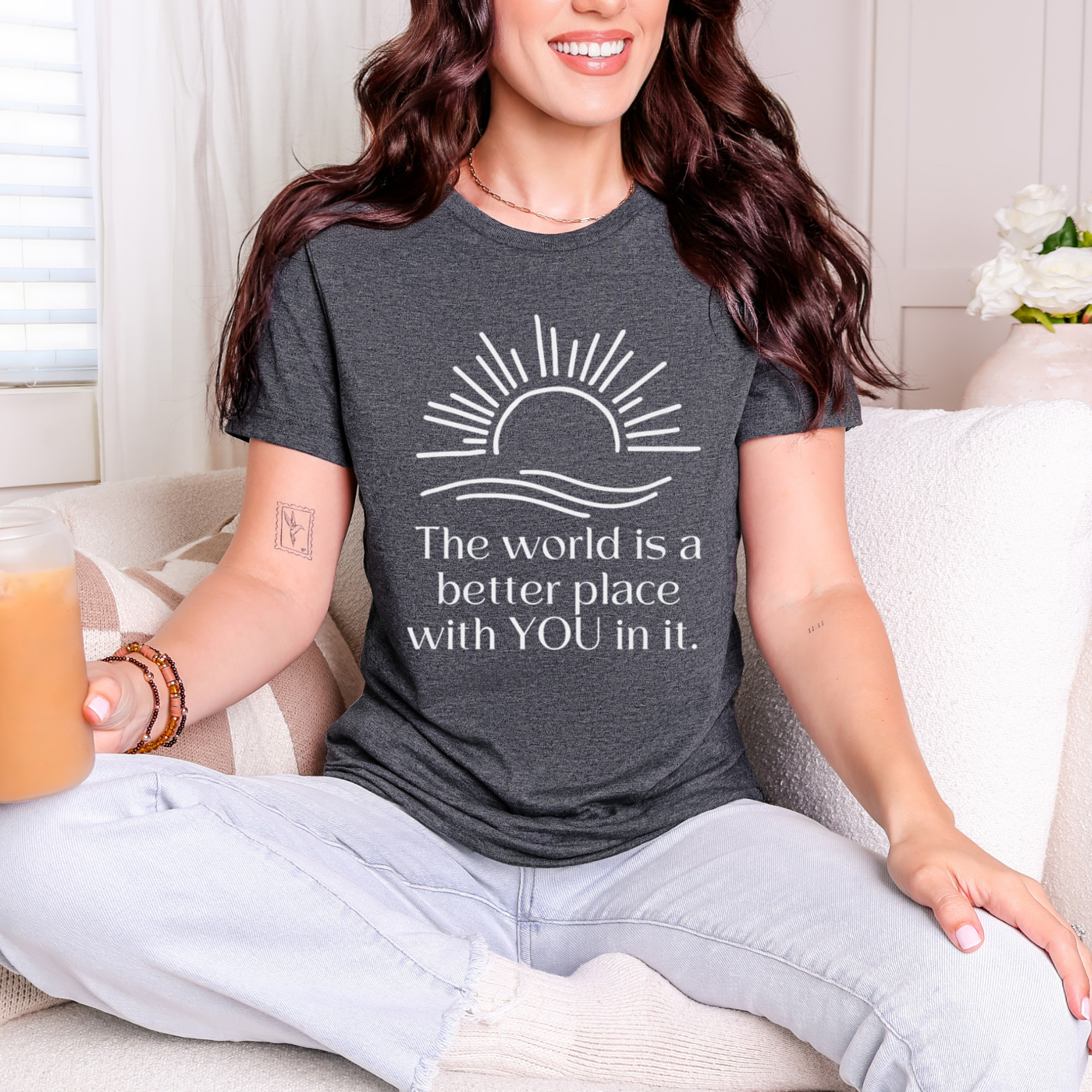 The World is a Better Place With You In It T-Shirt