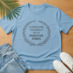 Surround Yourself With Positive Vibes T-Shirt