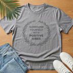 Surround Yourself With Positive Vibes T-Shirt