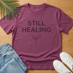Still Healing T-Shirt