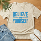 Believe in Yourself T Shirt