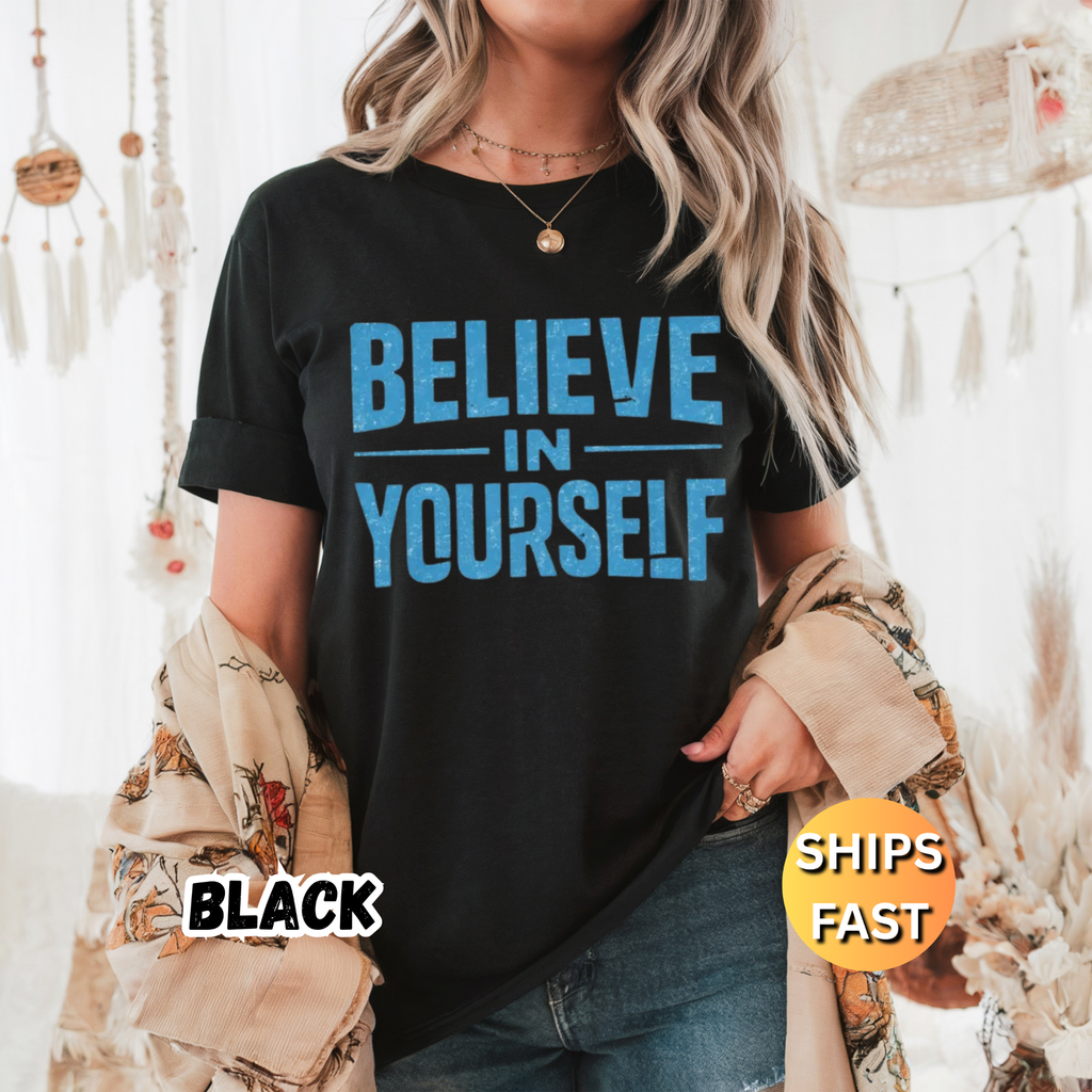 Believe in Yourself T Shirt