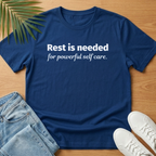 Rest is Needed For Powerful Self Care T-Shirt