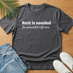 Rest is Needed For Powerful Self Care T-Shirt