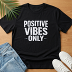 Positive Vibes Only T-Shirt