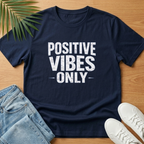 Positive Vibes Only T-Shirt