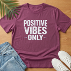 Positive Vibes Only T-Shirt
