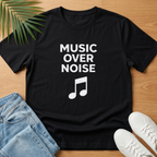 Music Over Noise T-Shirt