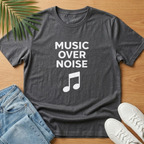 Music Over Noise T-Shirt