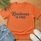 Kindness Is Free T-Shirt