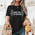 Here For the Healing T-Shirt