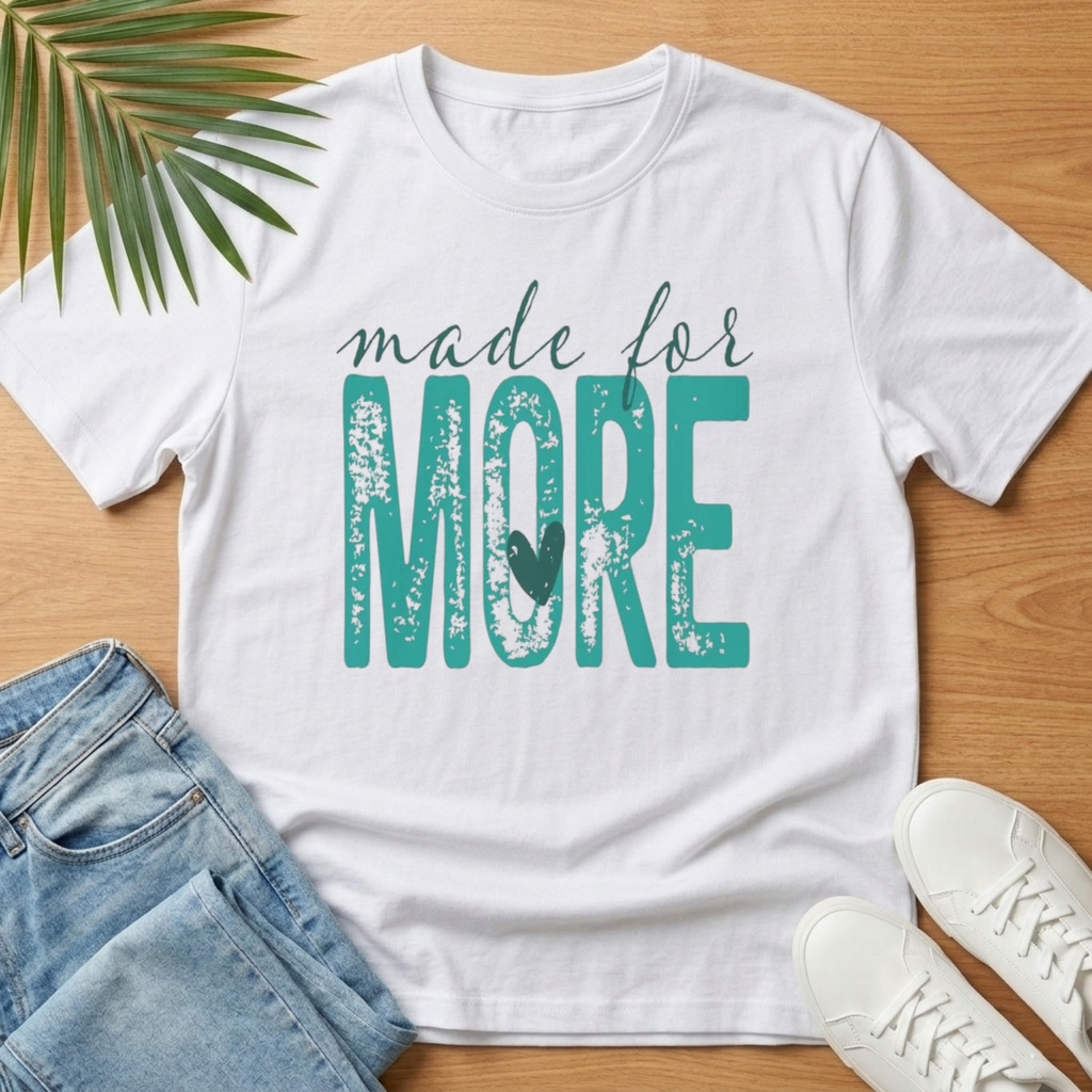 Made For More T-Shirt