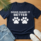 Dogs Make It Better T-Shirt