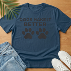 Dogs Make It Better T-Shirt