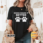 Dogs Make It Better T-Shirt