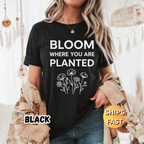 Bloom Where You Are Planted T-Shirt