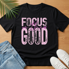 Focus on the Good T-Shirt