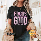Focus on the Good T-Shirt