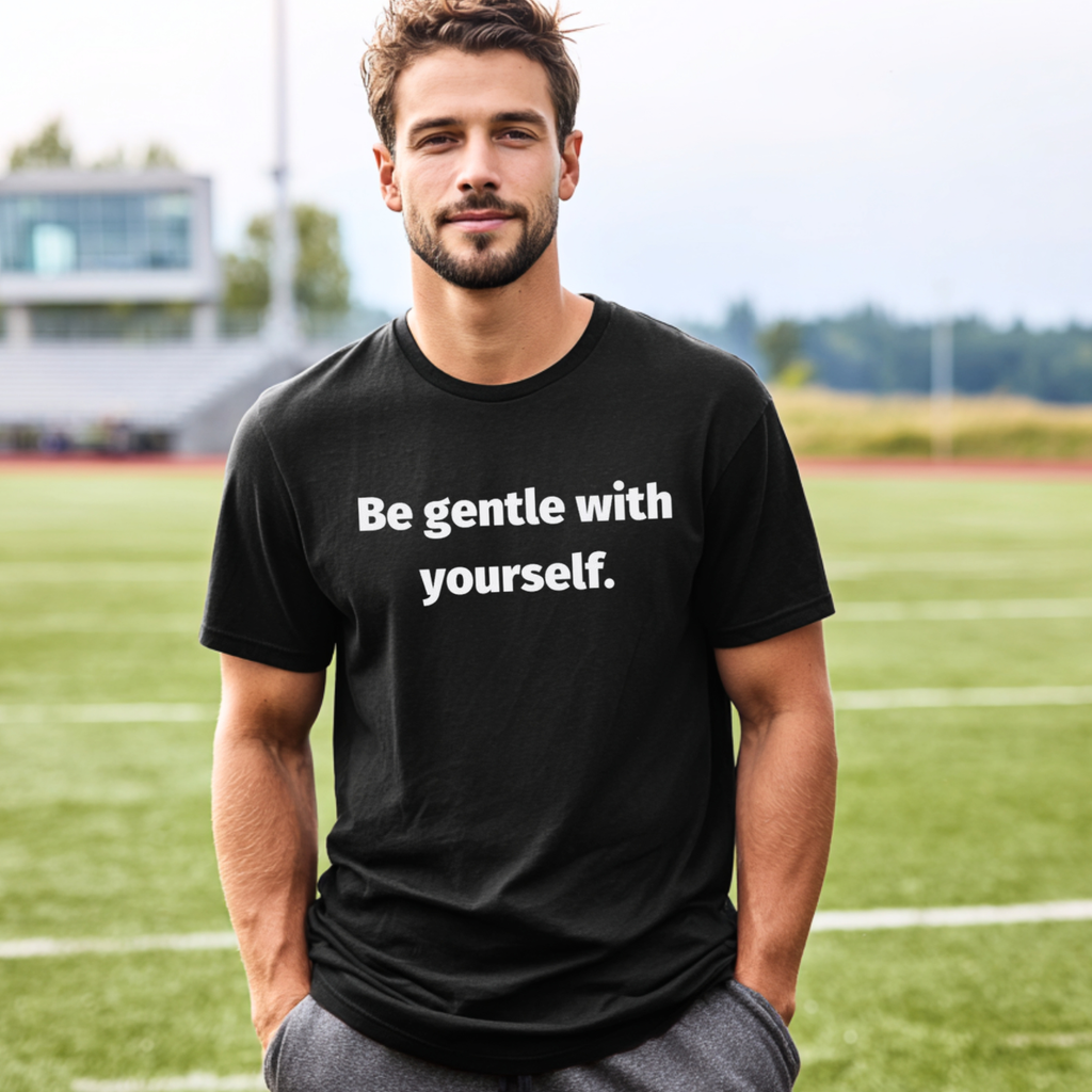 Be Gentle With Yourself T-Shirt