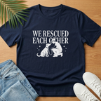 We Rescued Each Other Rescue Dog T-Shirt
