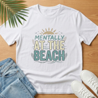Mentally at the Beach T-Shirt